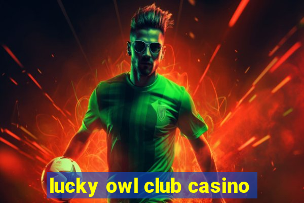 lucky owl club casino